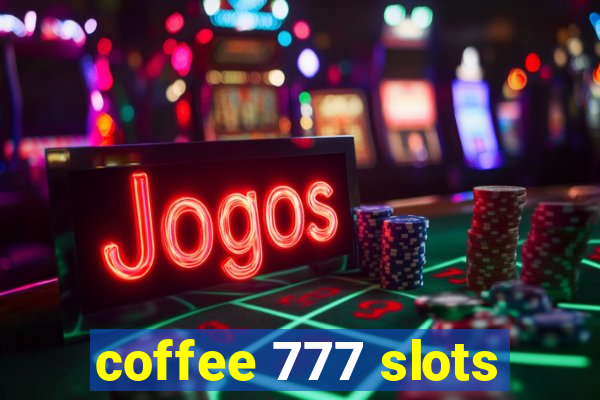 coffee 777 slots